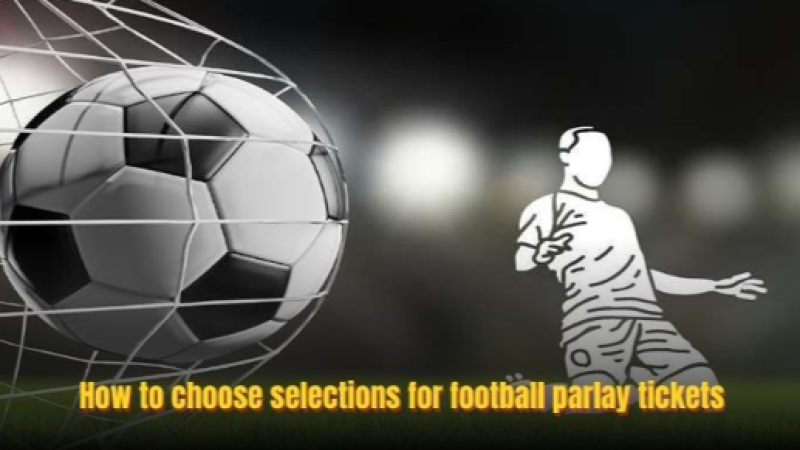 Football Parlay Tickets Explained: How To Create And Read Your Bets