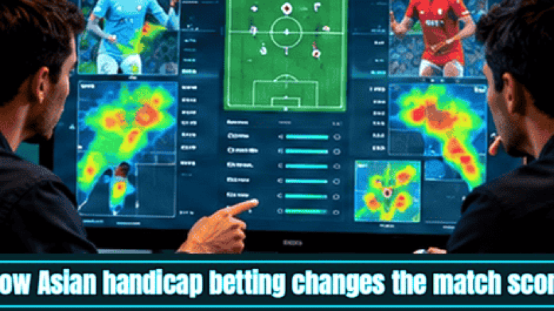 Asian Handicap Betting Made Clear