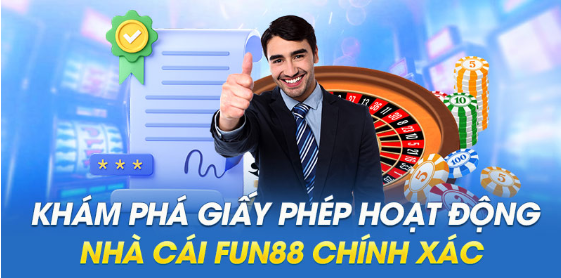 Khám Phá Giấy Phép Hoạt Động Nhà Cái Fun88 Chính Xác