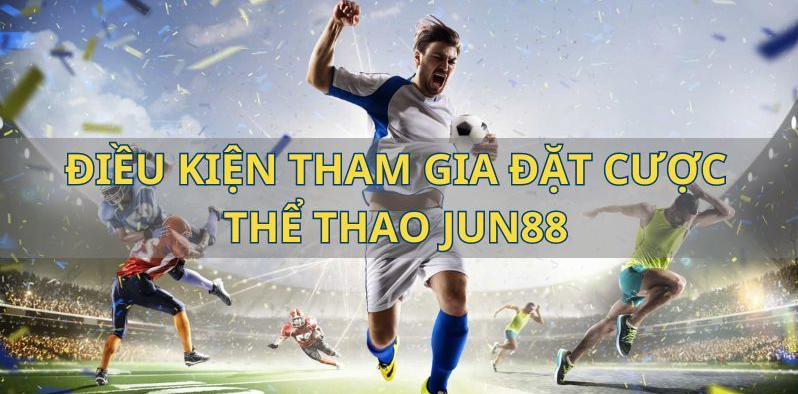 Thể Thao Jun88 Là Điểm Đến Thú Vị Với Xác Suất Thắng Cao