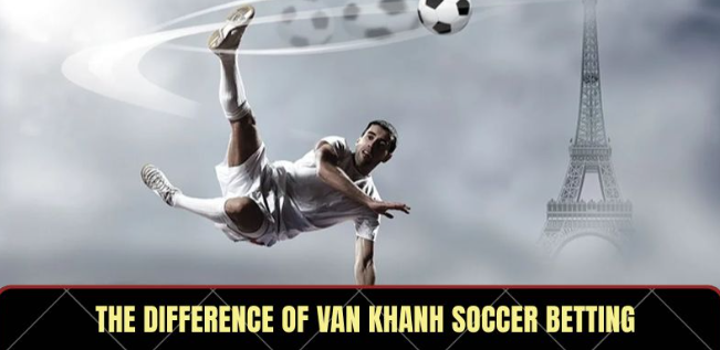 Van Khanh Soccer Betting  – The Leading Trusted Source